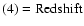 $\rm (4) =Redshift$