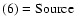 $\rm (6)=Source$