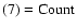 $\rm (7)=Count$