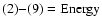 $\rm (2){-}(9)=Energy$