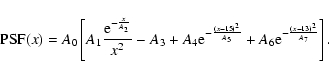 \begin{displaymath}{\rm PSF}({x})= A_0\left[A_1\frac{{\rm e}^{-\frac{{x}}{A_2}}}...
...({x}-15)^2}{A_5}}+A_6{\rm e}^{-\frac{({x}-13)^2}{A_7}}\right].
\end{displaymath}