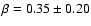 $\beta=0.35 \pm 0.20$
