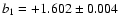 $b_1 = +1.602 \pm 0.004$