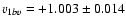 $v_{1bv} = +1.003 \pm 0.014$