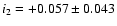 $i_2 = +0.057 \pm 0.043$