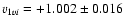 $v_{1vi} = +1.002 \pm 0.016$