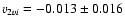 $v_{2vi} = -0.013 \pm 0.016$
