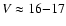 $V \approx 16{-}17$