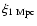 $\xi_{1{\rm ~Mpc}}$