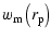 $\displaystyle w_{\rm m}\left(r_{\rm p}\right)$