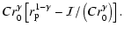 $\displaystyle C r_0^\gamma \left[r_{\rm p}^{1-\gamma}-{\cal I}/\left(C r_0^\gamma \right)\right].$