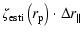 $\displaystyle \zeta_{{\rm esti}}\left(r_{\rm p}\right)\cdot\Delta r_\parallel$