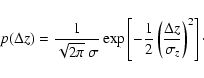 \begin{displaymath}p(\Delta z)=\frac{1}{\sqrt{2
\pi}~\sigma}\exp\left[-\frac{1}{2}\left(\frac{\Delta z}{\sigma_z}\right)^2\right]\cdot
\end{displaymath}