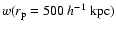 $w(r_{\rm p}=500 ~h^{-1}{\rm ~kpc})$
