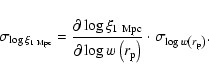\begin{displaymath}\sigma_{\log \xi_{1 {\rm ~Mpc}}}=\frac{\partial \log\xi_{1
...
...(r_{\rm p}\right)}\cdot \sigma_{\log w\left(r_{\rm p}\right)}.
\end{displaymath}