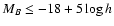 $M_B\leq-18+5 \log h$