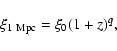 \begin{displaymath}
\xi_{1{\rm ~Mpc}}=\xi_0(1+z)^q,
\end{displaymath}