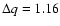 $\Delta q= 1.16$