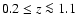 $0.2\leq z\la 1.1$