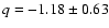 $q=-1.18\pm0.63$
