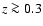 $z\ga 0.3$