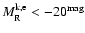 $M_{\rm R}^{\rm k,e}<-20^{{\rm mag}}$