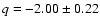 $q=-2.00\pm0.22$