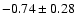$-0.74\pm0.28$