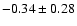 $-0.34\pm0.28$