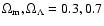 $\Omega_{\rm m},\Omega_\Lambda = 0.3,0.7$