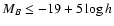 $M_B\leq -19 + 5 \log h$
