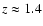 $z\approx 1.4$