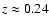 $z\approx0.24$