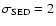 $\sigma_{\rm SED}=2$