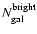 $N_{{\rm gal}}^{{\rm bright}}$