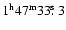 $1^{\rm h} 47^{\rm m} 33\hbox{$.\!\!^{\rm s}$ }3$
