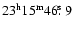 $23^{\rm h} 15^{\rm m} 46\hbox{$.\!\!^{\rm s}$ }9$