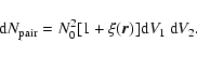 \begin{displaymath}
{\rm d}N_{\rm pair}=N_0^2[1+\xi(\vec{r})]{\rm d}V_1~{\rm d}V_2.
\end{displaymath}