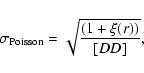\begin{displaymath}\sigma_{{\rm Poisson}}=\sqrt{\frac{(1+\xi(r))}{[DD]}},
\end{displaymath}