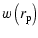 $\displaystyle w\left(r_{\rm p}\right)$