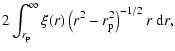 $\displaystyle 2\int_{r_{\rm p}}^\infty{\xi(r)\left(r^2-r_{\rm p}^2\right)^{-1/2}r~{\rm d}r},$