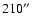 $210\hbox {$^{\prime \prime }$ }$