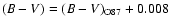 $(B-V)=(B-V)_{\rm O87}+0.008$
