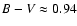 $B-V\approx0.94$