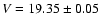 $V=19.35\pm 0.05$