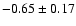 $-0.65 \pm 0.17$