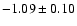 $-1.09 \pm 0.10$