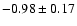 $-0.98 \pm 0.17$