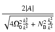 $\displaystyle {2\vert A\vert \over \sqrt{4 \Omega_0^2 {k_z^2 \over k^2} +
N_{\rm B}^2 {k_y^2 \over k^2}}}$