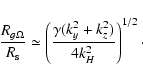 \begin{displaymath}{R_{g\Omega} \over R_{\rm s}} \simeq \left( {\gamma(k_y^2+k_z^2)\over 4
k_H^2}\right)^{1/2}\cdot
\end{displaymath}